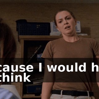 Because I would hate to think