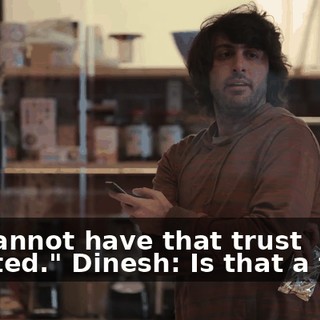 We cannot have that trust violated." Dinesh: Is that a typo?