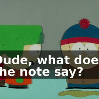 Dude, what does the note say?