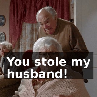 You stole my husband!