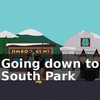 ♪ Going down to South Park ♪