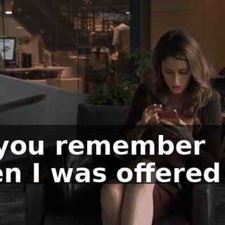 Do you remember when I was offered 10?
