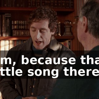 um, because that little song there