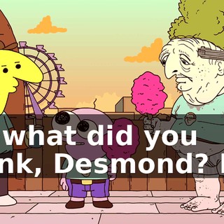 So what did you think, Desmond? No.