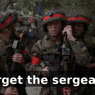 Forget the sergeant!