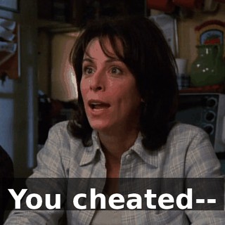 You cheated--