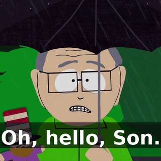 Oh, hello, Son.