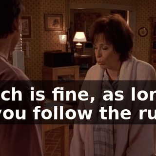 Which is fine, as long as you follow the rules.