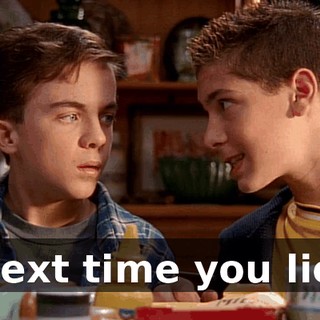 Next time you lie,
