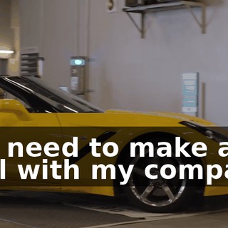 You need to make a deal with my company.