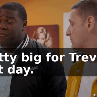 pretty big for Trevor's first day.