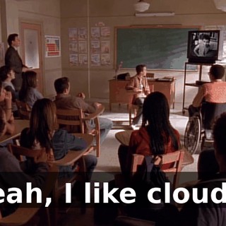Yeah, I like clouds.
