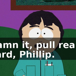 Damn it, pull really hard, Phillip.