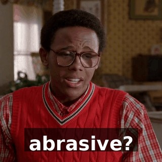 abrasive?