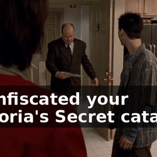 I confiscated your Victoria's Secret catalog.