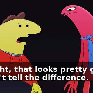 Alright, that looks pretty good. I can't tell the difference.