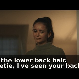 - And the lower back hair. - Sweetie, I've seen your back hair.