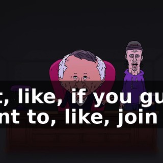 but, like, if you guys want to, like, join us,