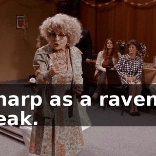 Sharp as a raven's beak.