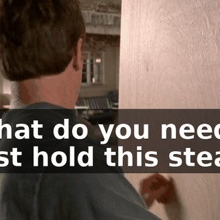 - What do you need? - Just hold this steady.