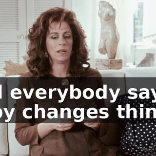 and everybody says a baby changes things.