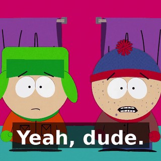 Yeah, dude.