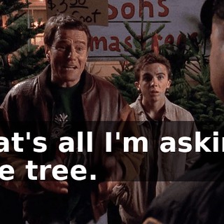 That's all I'm asking. One tree.