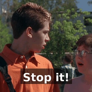 Stop it!