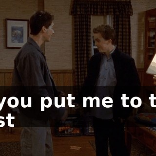 ♪ If you put me to the test ♪