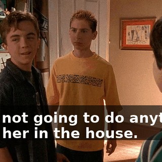 He's not going to do anything with her in the house.