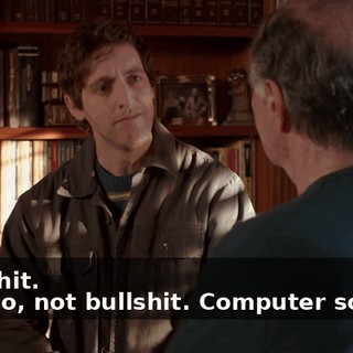 - Bullshit. - No, no, not bullshit. Computer science.