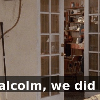 Malcolm, we did it.
