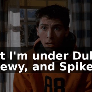 but I'm under Duke, Chewy, and Spike.