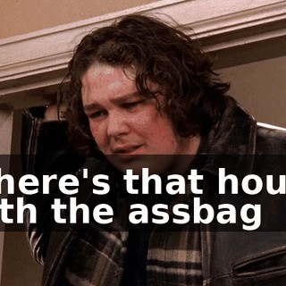 Where's that house with the assbag