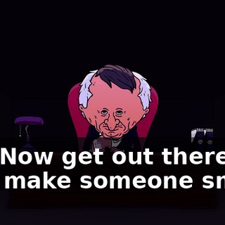 No. Now get out there, and make someone smile.