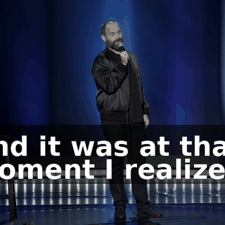 And it was at that moment I realized,