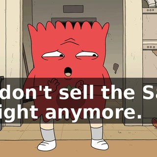 we don't sell the Salty Delight anymore.