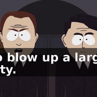 to blow up a large city.