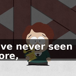 We've never seen you before,