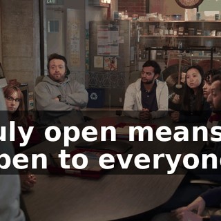 Truly open means "open to everyone."