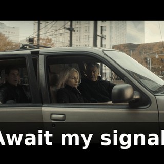 Await my signal.