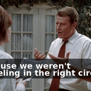 because we weren't traveling in the right circles?