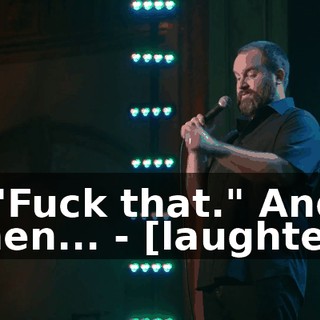 - "Fuck that." And then... - [laughter]