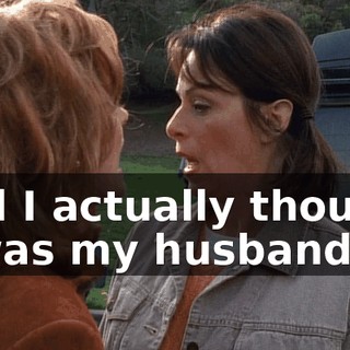 And I actually thought it was my husband.