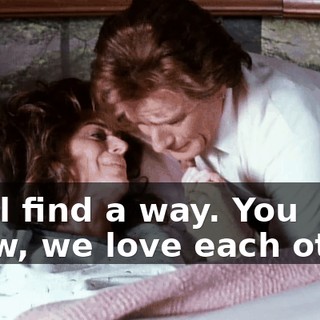 We'll find a way. You know, we love each other.
