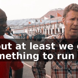 ...but at least we got something to run in.