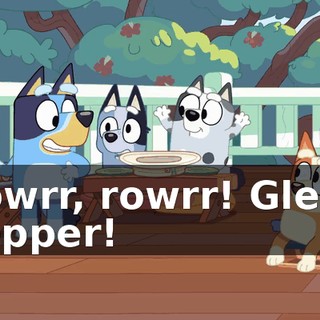 Rowrr, rowrr! Gleen pepper!