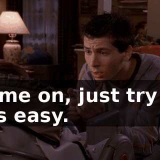 come on, just try it. It's easy.
