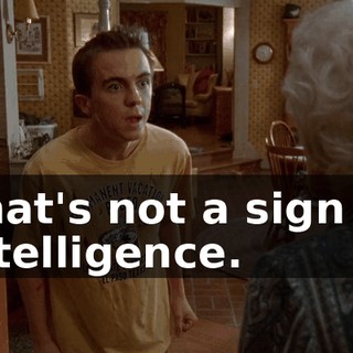 That's not a sign of intelligence.