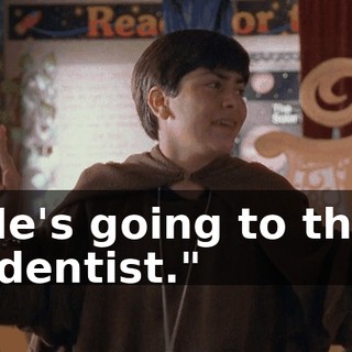 He's going to the "dentist."